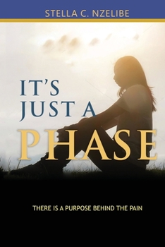 Paperback It's Just A Phase: There is a purpose behind the pain Book