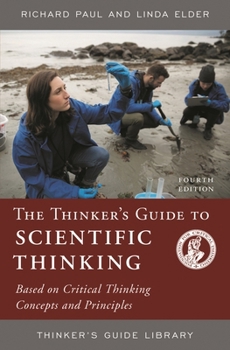 Paperback Thinker's Guide to Scientific Thinking: Based on Critical Thinking Concepts and Principles Book
