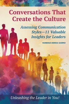 Paperback Conversations That Create the Culture: Assessing Communication Styles-11 Valuable Insights for Leaders Book