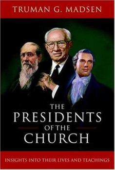 Hardcover The Presidents of the Church: Insights Into Their Lives and Teachings Book