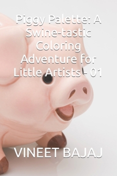 Paperback Piggy Palette: A Swine-tastic Coloring Adventure for Little Artists - 01 Book