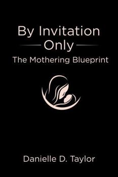 By Invitation Only: The Mothering Blueprint