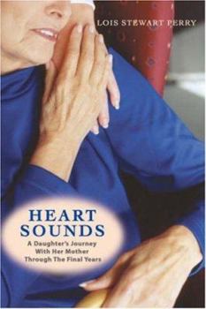 Paperback Heart Sounds: A Daughter's Journey with Her Mother Through the Final Years Book