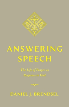 Paperback Answering Speech: The Life of Prayer as Response to God Book