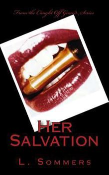 Her Salvation - Book #3 of the Caught Off Guard