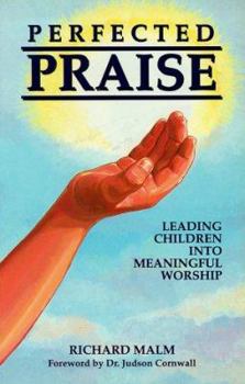 Paperback Perfected Praise: Leading Children Into Meaningful Worship Book