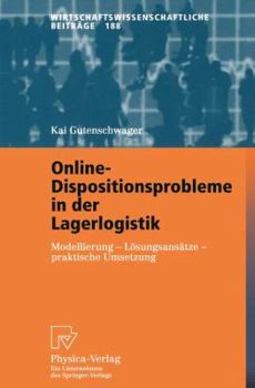 Paperback Online-Dispositionsprobleme in Der Lagerlogistik: Modellierung - Lösungsansätze - Praktische Umsetzung [German] Book