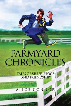 Paperback Farmyard Chronicles: Tales of Sheep, Frogs, and Friendship Book