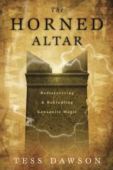 Paperback The Horned Altar: Rediscovering & Rekindling Canaanite Magic Book
