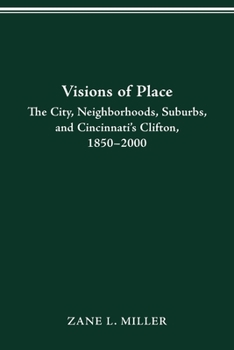 VISIONS OF PLACE: CITY, NEIGHBORHOODS, SUBURBS, AND CINCIN (URBAN LIFE & URBAN LANDSCAPE) - Book  of the Urban Life and Urban Landscape