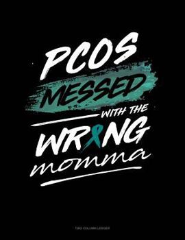Paperback Pcos Messed with the Wrong Momma: Two Column Ledger Book