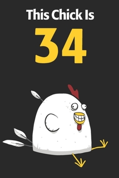 This Chick Is 34: Cute 34th Birthday 122 Page Diary Journal Notebook Planner Gift For Chicken Lovers