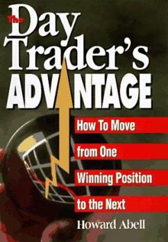 Hardcover Day Trader's Advantage: How to Move from One Winning Position to the Next Book