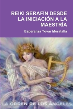 Paperback Reiki Serafín Desde La Iniciación a la Maestría [Spanish] Book