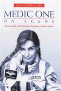 Hardcover Medic One: on Scene: Life and Death on the Helicopter Emergency Medical Service Book