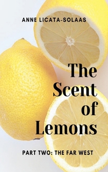 Paperback The Scent of Lemons, Part Two: The Far West Book