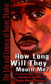 Mass Market Paperback How Long Will They Mourn Me?: The Life and Legacy of Tupac Shakur Book