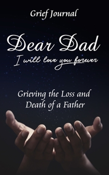 Dear Dad I Will Love You Forever Grief Journal - Grieving the Loss and Death of a Father: Beautiful Night Sky
