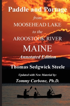 Paperback Paddle and Portage - From Moosehead Lake to the Aroostook River Maine - Annotated Edition Book