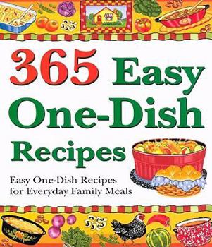 Paperback 365 Easy One-Dish Recipes: Easy One-Dish Recipes for Everyday Family Meals Book