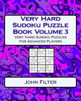 Paperback Very Hard Sudoku Puzzle Book Volume 3: Very Hard Sudoku Puzzles For Advanced Players Book