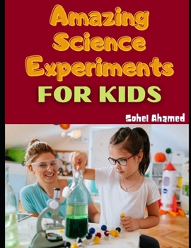 Paperback Amazing Science Experiments for Kids: Science for Fun Book