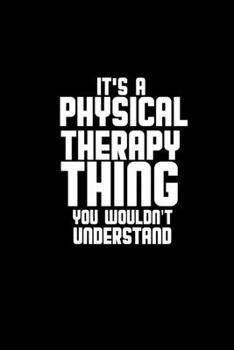 Paperback It's a Physical Therapy thing, you wouldn't understand: Hangman Puzzles - Mini Game - Clever Kids - 110 Lined pages - 6 x 9 in - 15.24 x 22.86 cm - Si Book