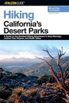 Paperback Hiking California's Desert Parks: A Guide to the Greatest Hiking Adventures in Anza-Borrego, Joshua Tree, Mojave, and Death Valley Book