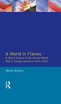 Hardcover A World in Flames: A Short History of the Second World War in Europe and Asia 1939-1945 Book