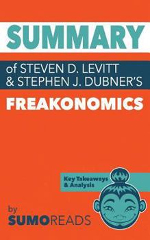 Paperback Summary of of Steven D. Levitt & Stephen J. Dubner's Freakonomics: Key Takeaways & Analysis Book