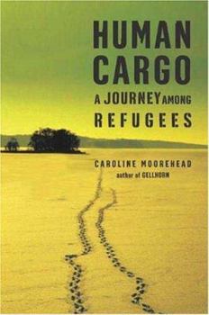 Hardcover Human Cargo: A Journey Among Refugees Book