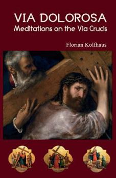 Paperback Via Dolorosa: Meditations on the Via Crucis Book