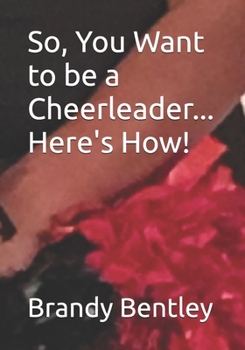 Paperback So, You Want to be a Cheerleader... Here's How! Book