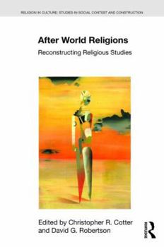 Paperback After World Religions: Reconstructing Religious Studies Book