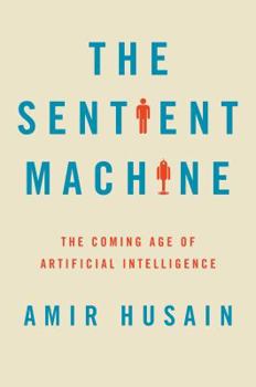 Hardcover The Sentient Machine: The Coming Age of Artificial Intelligence Book