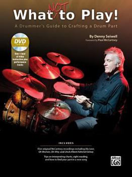 Paperback What Not to Play!: A Drummer's Guide to Crafting a Drum Part, Book & DVD Book