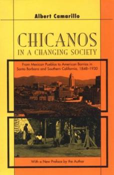 Paperback Chicanos in a Changing Society: From Mexican Pueblos to American Barrios in Santa Barbara and Southern California, 1848-1930, Second Edition Book