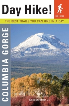 Paperback Day Hike! Columbia Gorge, 2nd Edition: The Best Trails You Can Hike in a Day Book