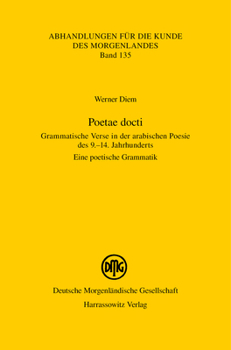 Poetae Docti. Grammatische Verse in Der Arabischen Poesie Des 9.-14. Jahrhunderts: Eine Poetische Grammatik