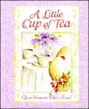 Hardcover A Little Cup of Tea: Quiet Moments with Friends Book