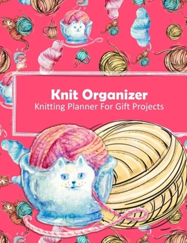 Knit Organizer: Handmade With Love Gift Project Journal . Track & Record Yarn , Patterns , Designs and Project Costs For Knitting Gifts - Cats and Wool