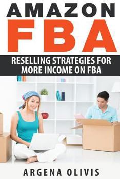 Paperback Amazon FBA: Reselling Strategies For More Income On FBA Book
