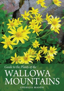 Paperback Guide to the Plants of the Wallowa Mountains of Northeastern Oregon Book