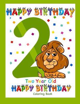 Paperback Two Year Old Coloring Book Happy Birthday: Coloring Book for Two Year Old Book