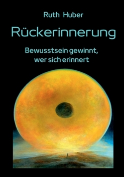 Paperback Rückerinnerung: Bewusstsein gewinnt, wer sich erinnert [German] Book