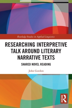 Paperback Researching Interpretive Talk Around Literary Narrative Texts: Shared Novel Reading Book