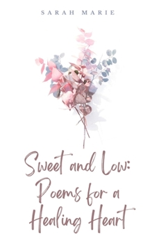 Paperback Sweet and Low: Poems for a Healing Heart Book