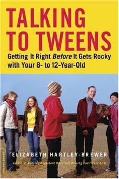 Paperback Talking to Tweens: Getting It Right Before It Gets Rocky with Your 8- To 12-Year-Old Book