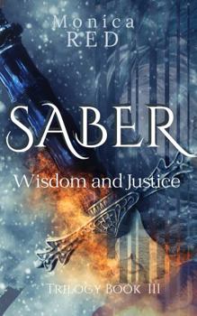 Paperback Saber: Wisdom and Justice Trilogy Book 3 (Saber Trilogy) Book