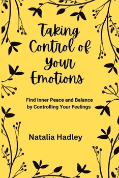 Paperback Taking Control Of Your Emotions: Find Inner Peace and Balance by Controlling Your Feelings Book